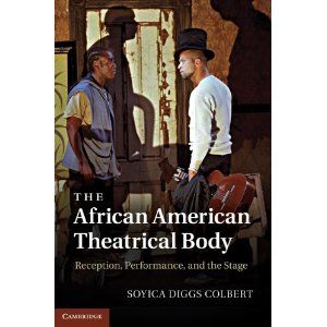 The African American Theatrical Body: Reception, Performance, and the Stage Cover
