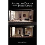 American Drama and the Postmodern: Fragmenting the Realistic Stage