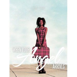 When Your Angel Arrives by Chima Osakwe