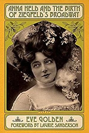 Anna Held and the Birth of Ziegfeld's Broadway Cover