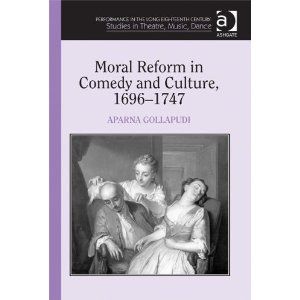 Moral Reform in Comedy and Culture, 1696-1747 by Aparna Gollapudi