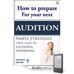 How to prepare for your next audition : Simple strategies that lead to successful per