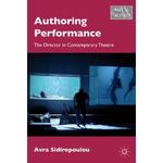 Authoring Performance: The Director in Contemporary Theatre