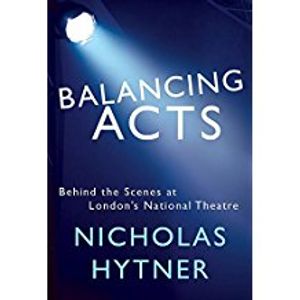 Balancing Acts: Behind the Scenes at London's National Theatre Cover