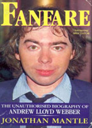 Fanfare: Unauthorized Biography of Andrew Lloyd Webber Cover