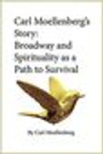 Carl Moellenberg's Story: Broadway and Spirituality as a Path to Survival