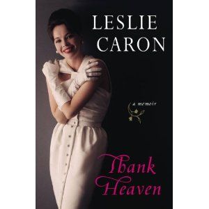 Thank Heaven: A Memoir  by Leslie Caron