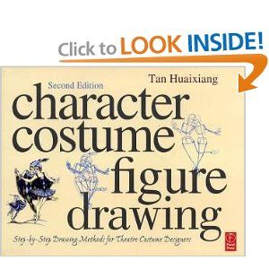 Character Costume Figure Drawing, Second Edition: Step-by-Step Drawing Methods for Theatre Costume Designers  by Tan Huaixiang 