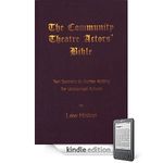 The Community Theatre Actors' Bible: Ten Secrets to Better Acting for Untrained Actor
