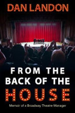 From The Back Of The House: Memoir of a Broadway Theatre Manager Cover