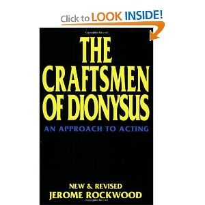 The Craftsmen of Dionysus: An Approach to Acting by Jerome Rockwood