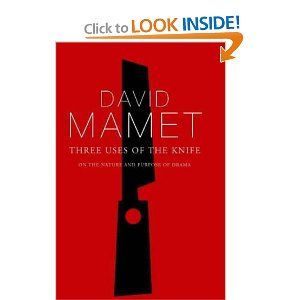 Three Uses of the Knife: On the Nature and Purpose of Drama  by David Mamet