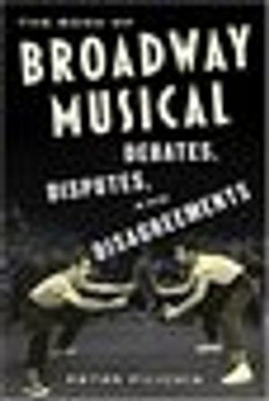 The Book of Broadway Musical Debates, Disputes, and Disagreements Cover