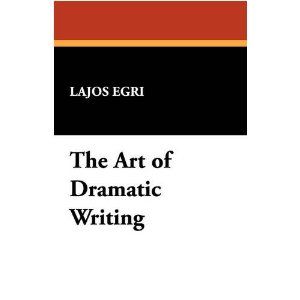 The Art of Dramatic Writing by Lajos Egri