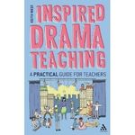Inspired Drama Teaching: A Practical Guide for Teachers