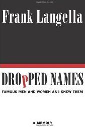Dropped Names: Famous Men and Women As I Knew Them by Frank Langella