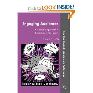 Engaging Audiences: A Cognitive Approach to Spectating in the Theatre by Bruce McConachie