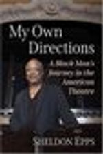 My Own Directions: A Black Man's Journey in the American Theatre