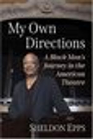 My Own Directions: A Black Man's Journey in the American Theatre Cover