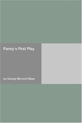 Fanny's First Play  by George Bernard Shaw
