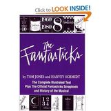 The Fantasticks: The Complete Illustrated Text Plus the Official Fantasticks Scrapbook and History of the Musical