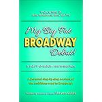 My Big Fat Broadway Debut! Volume 3: Big Breaks, Big Days