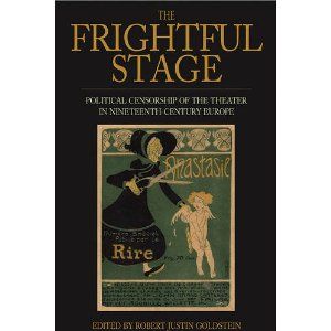 The Frightful Stage: Political Censorship of the Theater in Nineteenth-century Europe Cover