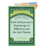 Frank McGuinnesss Dramaturgy of Difference and the Irish Theatre 