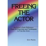 Freeing the Actor: An Actor's Desk Reference