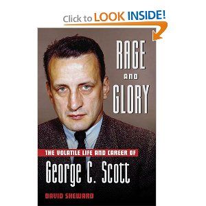 Rage and Glory: The Volatile Life and Career of George C. Scott Cover