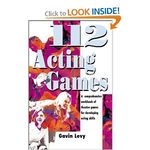 112 Acting Games: A Comprehensive Workbook Of Theatre Games for Developing Acting Ski