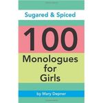 Sugared & Spiced 100 Monologues for Girls