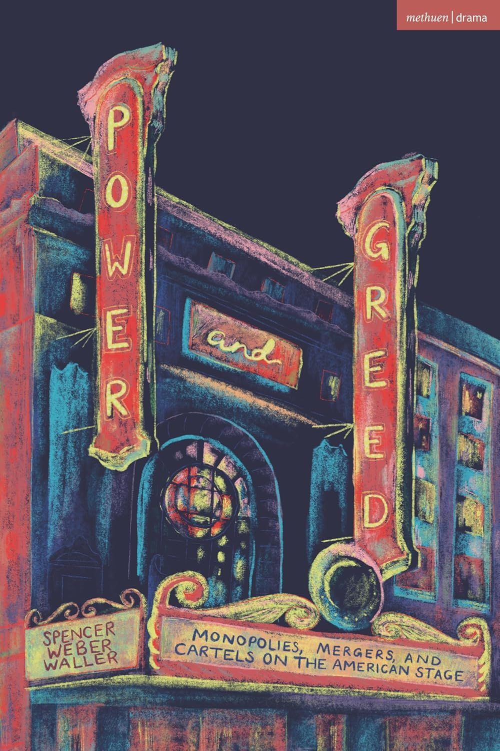 Power and Greed: Monopolies, Mergers, and Cartels on the American Stage by Spencer Weber Waller