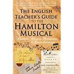 The English Teacher's Guide to the Hamilton Musical: Symbols, Allegory, Metafiction,