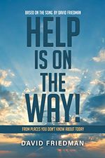 Help is on the Way: From Places You Don’t Know About Today…