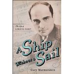 A Ship Without A Sail: The Life of Lorenz Hart