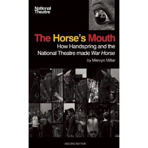The Horse's Mouth: How Handspring and the National Theatre Made War Horse  by Basil Jones, Adrian Kohler