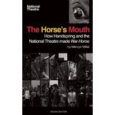 The Horse's Mouth: How Handspring and the National Theatre Made War Horse 