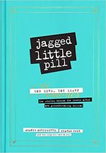 Jagged Little Pill: The Stories Behind the Iconic Album and Groundbreaking Musical