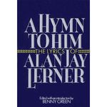 A Hymn to Him: The Lyrics of Alan Jay Lerner