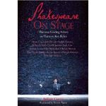 Shakespeare on Stage: Thirteen Leading Actors on Thirteen Key Roles