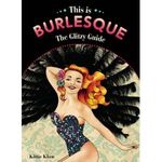 This is Burlesque: The Glitzy Guide