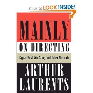 Mainly on Directing: Gypsy, West Side Story, and Other Musicals  by Arthur Laurents