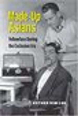 Made-Up Asians: Yellowface During the Exclusion Era Cover