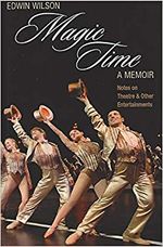 Magic Time: A Memoir - Notes on Theater & Other Entertainments