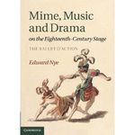 Mime, Music and Drama on the Eighteenth-Century Stage: The Ballet d'Action