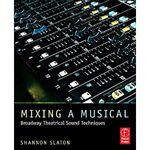 Mixing a Musical: Broadway Theatrical Sound Mixing Techniques