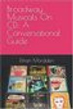 Broadway Musicals On CD: A Conversational Guide