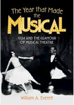 The Year that Made the Musical: 1924 and the Glamour of Musical Theatre