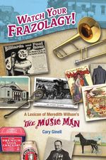 Watch Your Frazolagy! A Lexicon of Meredith Willson's "The Music Man"